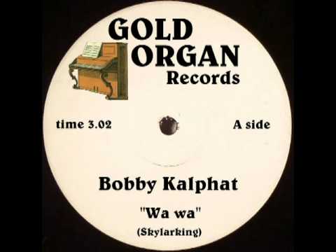 Bobby Kalphat - Wa Wa (Skylarking).