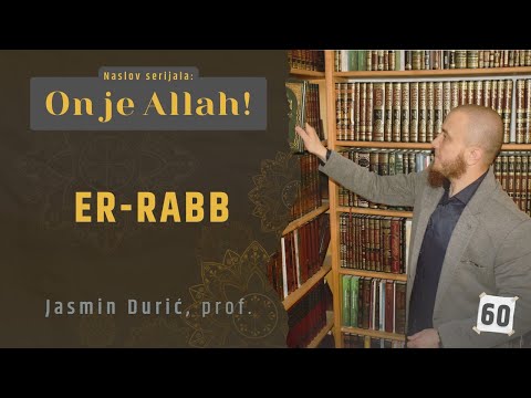 60 - Er-Rabb I ON JE ALLAH! I Jasmin Durić, prof.