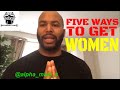 Five Ways To Get Women