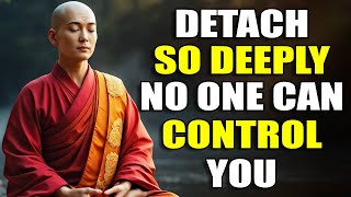 How to Detach from People, Problems, and Situations You Can’t Control | Buddhism