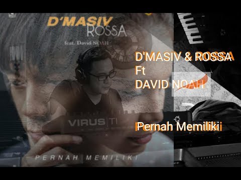 Terbaru D'Masiv Rossa ft David Noah - Pernah Memiliki ( video lirik )