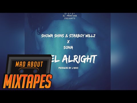 Showa Shins & Starboy Willz ft. Sona - Feel Alright | MadAboutMixtapes