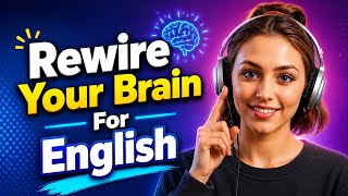 Rewire Your Brain For English | Speak English Confidently: Real Conversations for Everyday Fluency