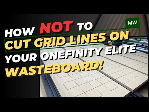 How NOT To Cut Grid Lines On Your Onefinity Elite CNC / QCW Wasteboard!