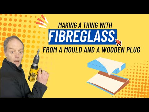 Making a fibreglass thing using a mould and wooden plug