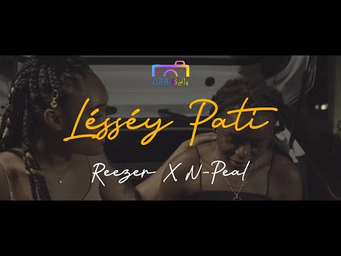 Reezer x N-Peal - Lésséy Pati - CLIP OFFICEL