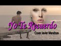 YO TE RECUERDO - JUAN GABRIEL (COVER JAVIER MENDOZA)