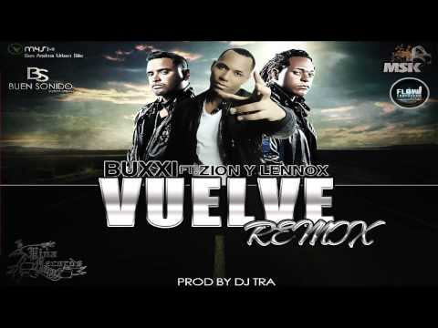 Vuelve - Buxxi Ft Zion & Lennox (Official Remix) ★(Prod. By Dj Tra)★ (ORIGINAL)