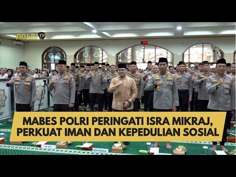 MABES POLRI PERINGATI ISRA MIKRAJ, PERKUAT IMAN DAN KEPEDULIAN SOSIAL