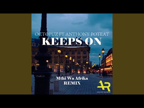 Keeps On (Mthi Wa Afrika Addictive Feel Mix)
