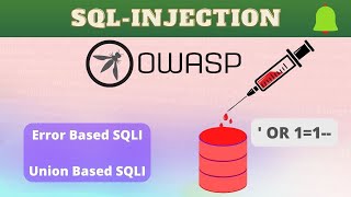 OWASP TOP - 10  || ERROR BASED & UNION BASED  SQL INJECTION || SQL INJECTION  -  PART 1