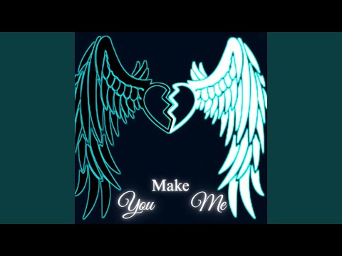 You Make Me