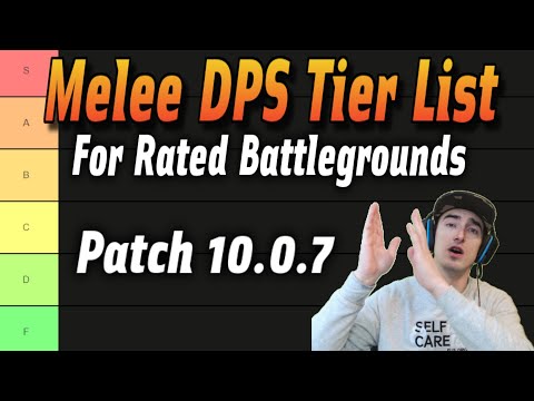Melee DPS RBG Tier List - Patch 10.0.7 Dragonflight