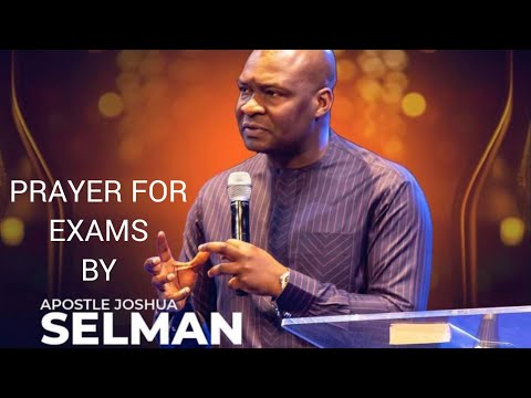 Prayer For Exams By Apostle Joshua Selman