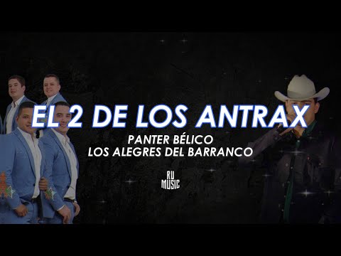El Dos de los Antrax (Letra) - Panter Bélico Ft Los Alegres del Barranco