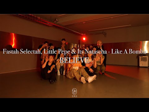 BELIEVE Choreography / Fastah Selectah, Little Pepe & Its Natascha - Like A Bomba