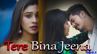 Download lagu Tere bina jeena | Yaara 2 | Heart touching love story | Bewafa | New Hindi song | Ft .puja & samrat mp3