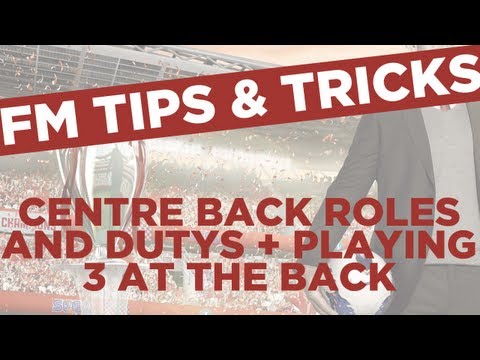FM13 Tips - Centreback roles/dutys & Playing 3 at the back