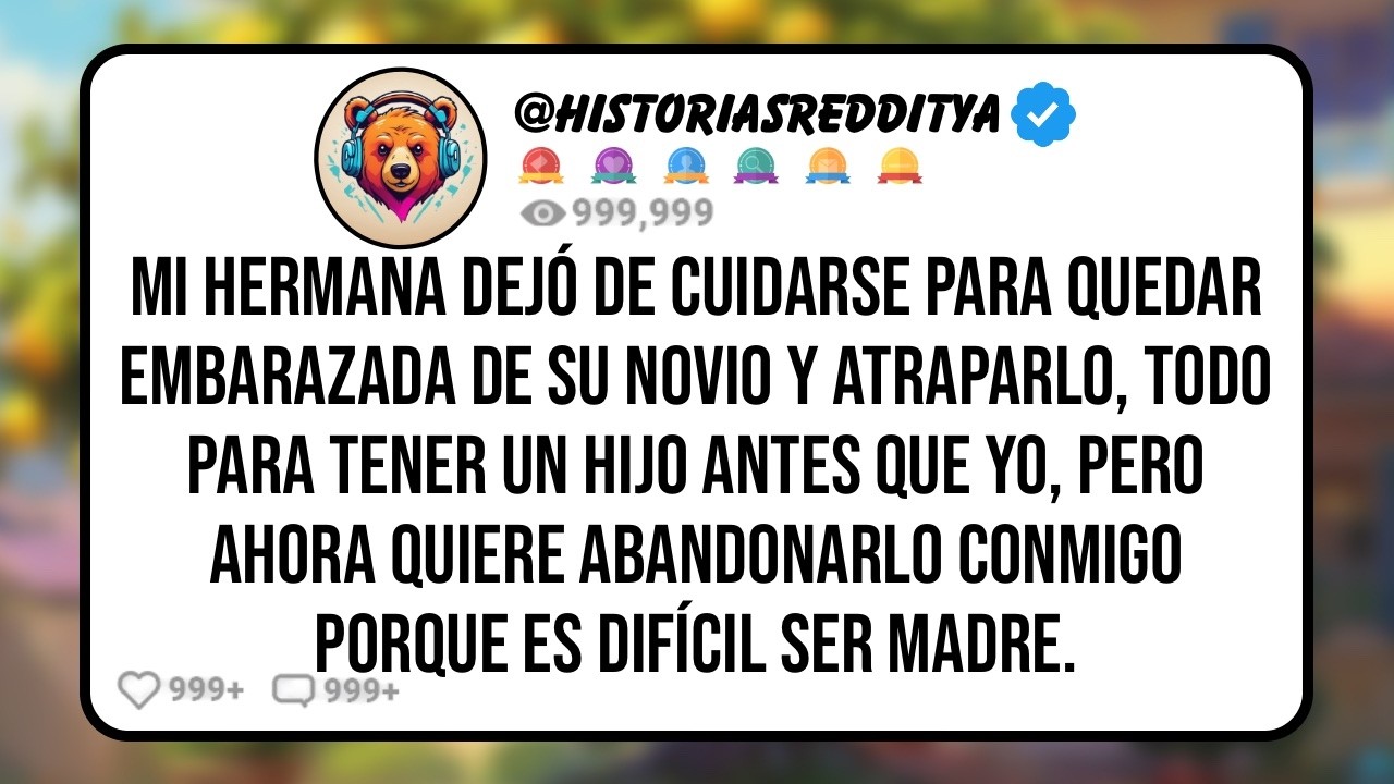 Mi HERMANA Atrapó a su NOVIO con un Embarazo para Tener el Primer NIETO de la Familia, Pero Ahora..