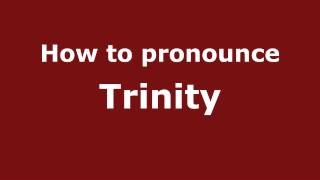 How to pronounce Trinity