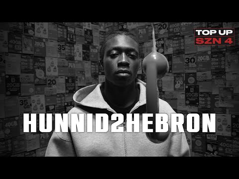 Hunnid2Hebron - Top Up (SZN.4 EP.17)