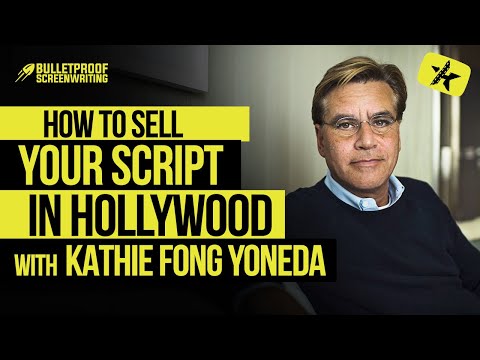 How to Sell Your Script in Hollywood with Kathie Fong Yoneda // Bulletproof Screenwriting® Show