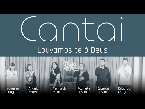 CANTAI | Louvamos-te ó Deus