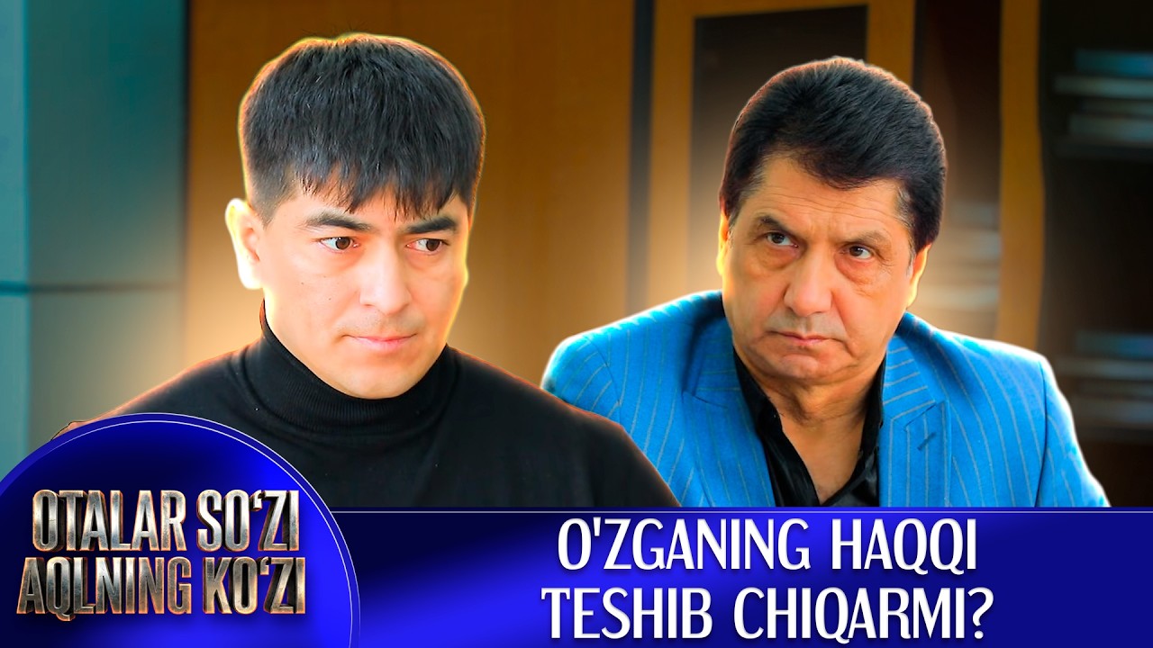 O'zganing haqqi teshib chiqarmi? I Otalar so'zi - aqlning ko'zi