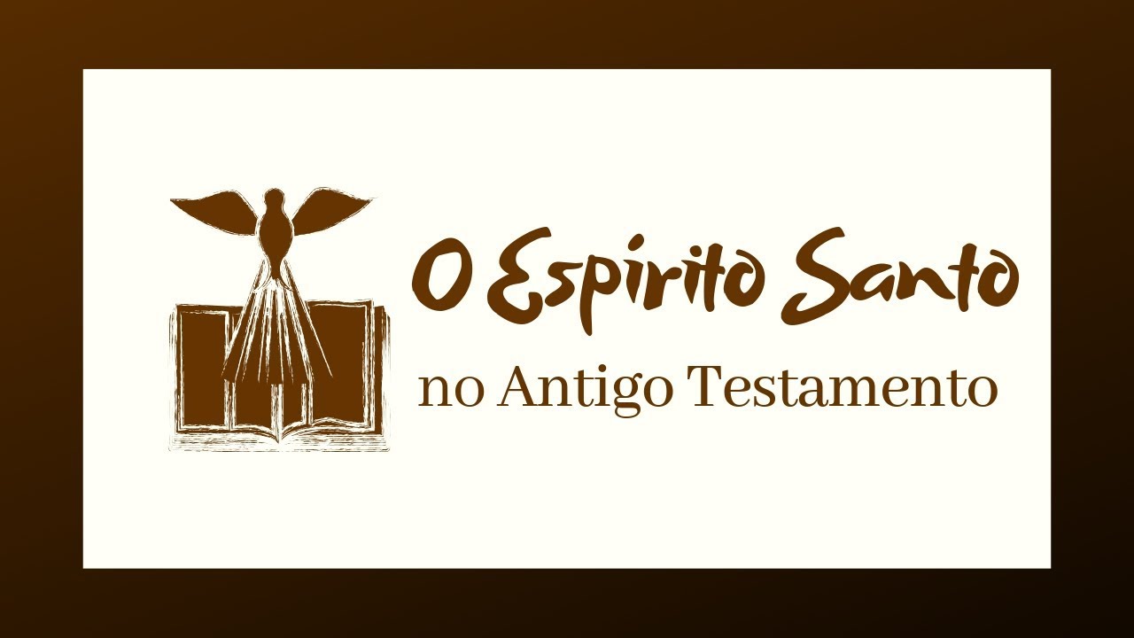 [MSG 2] O Espírito Santo no Antigo Testamento