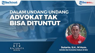 Dalam UU Advokat Tak Bisa Dituntut Perdata dan Pidana saat Menjalankan Profesi dengan Iktikad Baik