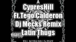 CypresHill & TegoCalderon -Latin Thugs (Dj MecksRemix)