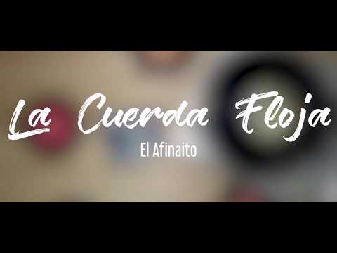 La Cuerda Floja  -  El Afinaito