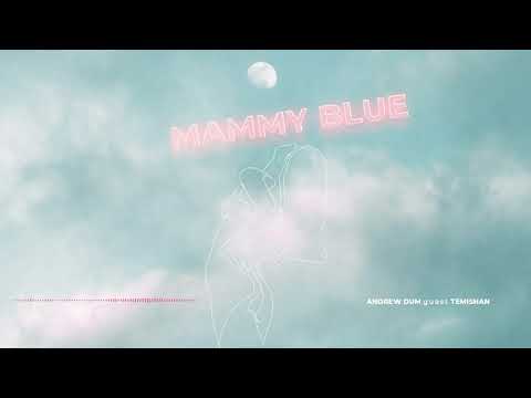 Andrew Dum - Mammy Blue | guest Temishan