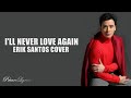 I'LL NEVER LOVE AGAIN by: Eric Santos