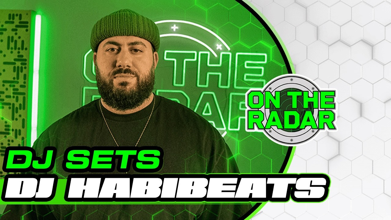 DJ Habibeats | On The Radar DJ Sets