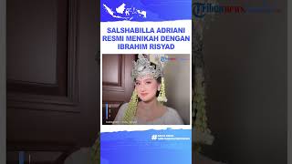 Salshabilla Adriani Resmi Menikah dengan Ibrahim Risyad, Banjir Ucapan Selamat Rekan Sesama Artis