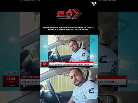 HOMEM É PRESO SUSPEITO DE USAR DOCUMENTOS FALSOS E SE PASSAR POR GUARDA MUNICIPAL EM SANTA IZABEL