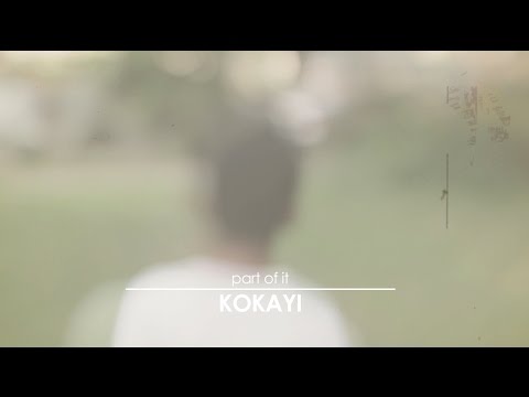 Kokayi - Part of It (OFFICIAL VIDEO)