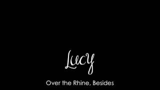 Lucy, Over the Rhine