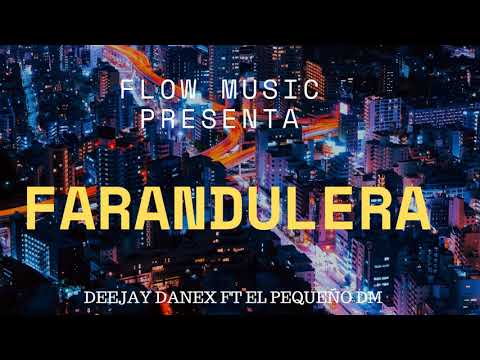 FARANDULERA - DEEJAY DANEX FT EL PEQUEÑO DM