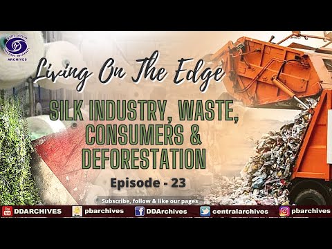 Silk Industry, Waste, Consumers & Deforestation | Living on the Edge | Ep. 23