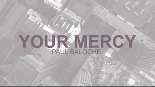 Paul Baloche - Your Mercy (Official Lyric Video)