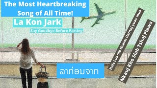 Download lagu Translation song #1: La Kon Jark|The Most Heartbreaking Song of All Time|ລາກ່ອນຈາກ mp3