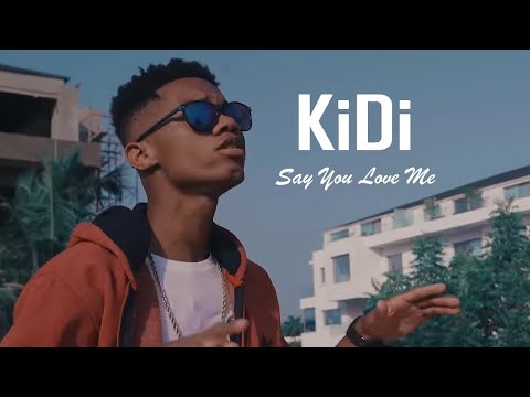 KiDi - Say You Love Me (Official Video)