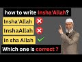 what is the right way to write inshallah | how to write inshallah in english | dr zakir naik