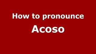 How to pronounce Acoso