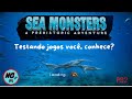 Testando Jogos Voc Conhece Sea Monster Prehistoric Adve