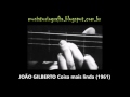 JOÃO GILBERTO Coisa mais linda 1961