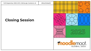 Closing Session | MoodleMoot Global 2025