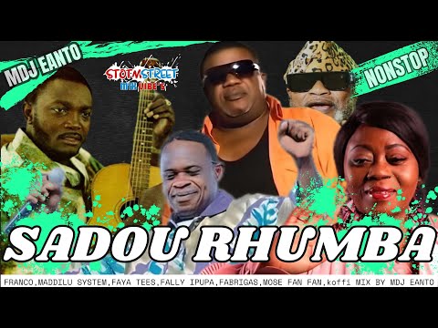 SADOU RHUMBA NONSTOP (STORMSTREET MIX) MDJ EANTO |FRANCO,MADILU,FAYATEES,MOSE FAN FAN,FABRIGAS #TBT